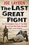 Last Great Fight: The Extraordinary Tale of Two Men and How One Fight Changed Their Lives Forever