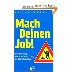Mach Deinen Job! Das einfache Geheimnis f�r Erfolg im (Berufs-)Leben