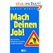Mach Deinen Job! Das einfache Geheimnis f�r Erfolg im (Berufs-)Leben