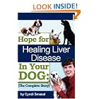 Click here to buy Hope For Healing Liver Disease In Your Dog: The Complete Story by  Cynthia Smasal.