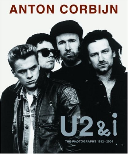 U2 & I : The photographs 1982-2004 U2 & I : The photographs 1982-2004