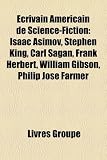 Produkt-Bild: Ecrivain Americain de Science-Fiction: Isaac Asimov, Stephen King, Carl Sagan, Frank Herbert, William Gibson, Philip Jose Farmer