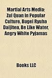 Martial Arts Media: Zui Quan in Popular Culture, Bugei Ryuha Daijiten, Be Like Water, Angry White Pyjamas-