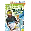 Mit Ballspielen zum Tennis: Ein sportspiel�bergreifendes Lehr- und Trainingskonzept