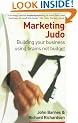 Marketing Judo: Building Your Business Using Brains Not Budget