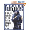 Modern Bounty Hunting: A Real-Life Guide for the Bail Fugitive Recovery Agent