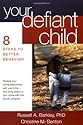 Your Defiant Child: Eight Steps to Better Behavior