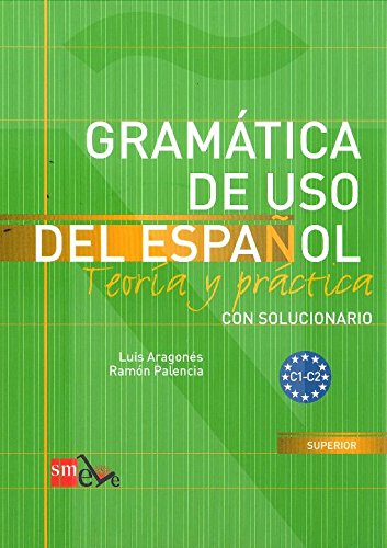 Gramática de uso del Español. Teoria y practica. Con solucionario. C1-C2 (Spanish Edition)