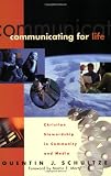 Communicating for Life: Christian Stewardship in Community and Media (RenewedMinds)