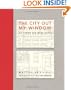 The City Out My Window: 63 Views on New York