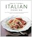 Traditional Italian Cooking: The authentic taste of Italy: 130 classic and regional recipes shown in 270 stunning photographs