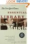 The New York Times Essential Library: Classical Music: A Critic's Guide to the 100 Most Important Recordings
