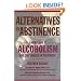 Alternatives to Abstinence: A New Look at Alcoholism and the Choices in Treatment