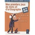 Mes premiers jeux de mots et d'orthographe 6-7 ans