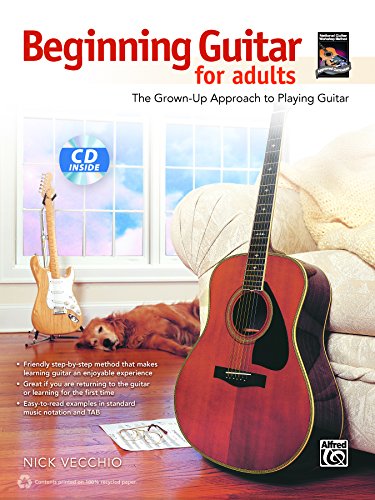 Beginning Guitar for Adults: The Grown-Up Approach to Playing Guitar, Book & CD