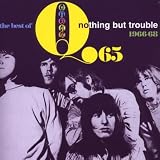Nothing But Trouble: the Best of Q65 1966-1968