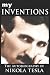MY INVENTIONS: The Autobiography of Nikola Tesla