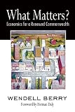 What Matters?: Economics for a Renewed Commonwealth