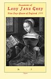 Documents of Lady Jane Grey: Nine Days Queen of England 1553