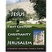 Jesus and First-Century Christianity in Jerusalem