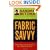 Fabric Savvy: The Essential Guide for Every Sewer