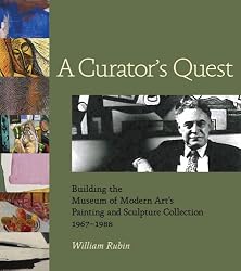 A Curator's Quest: Building the Museum of Modern Art's Painting and Sculpture Collection, 1967-1988