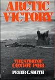 Arctic victory : the story of Convoy PQ 18