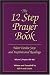 The 12 Step Prayer Book: More Twelve Step Prayers and Inspirational Readings: Prayers 184-366 v. 2: More Twelve Step Prayers and Inspirational Readings: Prayers 184-366 v. 2