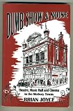 Dumb show and noise : theatre, music hall and cinema in the Medway towns