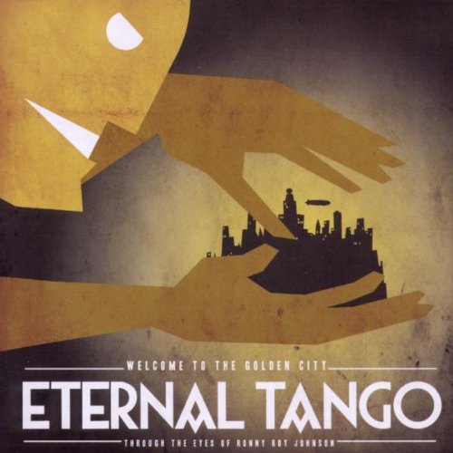 Eternal Tango - Welcome To The Golden City
