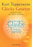 Gl&uuml;cks-Gesetze: Die Botschaften des Lebens verstehen - Kurt Tepperwein