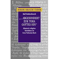 "... abgesondert zur Tora Gottes hin": Ethnisch/religi�se Identit�ten im Esra/Nehemia-Buch (Herders biblische Studien)