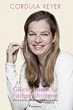 Produkt-Bild: Gl&uuml;cklichsein f&uuml;r Fortgeschrittene: Wie ich lernte meine Schw&auml;chen zu lieben