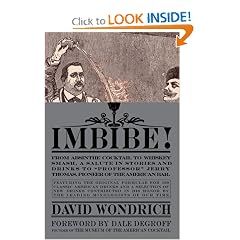 Imbibe!: From Absinthe Cocktail to Whiskey Smash, a Salute in Stories and Drinks to "Professor" Jerry Thomas, Pioneer of the American Bar Featuring the Origina