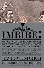 Imbibe!: From Absinthe Cocktail to Yorkshire Punch, a Salute in Stories and Drinks to "Prfessor" Jerry Thomas, Pioneer of the American Bar