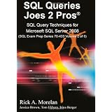SQL Queries Joes 2 Pros: SQL Query Techniques For Microsoft SQL Server 2008, Volume 2 (Sql Exam Prep)
