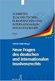 Neue Fragen Des Deutschen Und Internationalen Insolvenzrechts: Insolvenzrechtliches Symposium Der Hanns-Martin Schleyer-Stiftung in Kiel 10./11. Juni