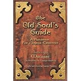 The Old Soul's Guide: A Handbook for a Joyous Existence, Vol. 1