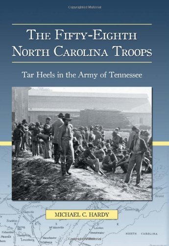 The Fifty-Eighth North Carolina Troops: Tar Heels in the Army of Tennessee