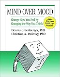 Mind Over Mood: Change How You Feel by Changing the Way You Think