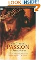 Mel Gibson's Passion and Philosophy: The Cross, the Questions, the Controversy