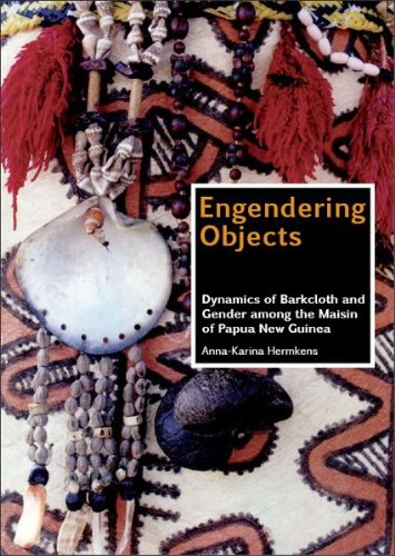 Engendering Objects: Dynamics of Barkcloth and Gender among the Maisin of Papua New Guinea