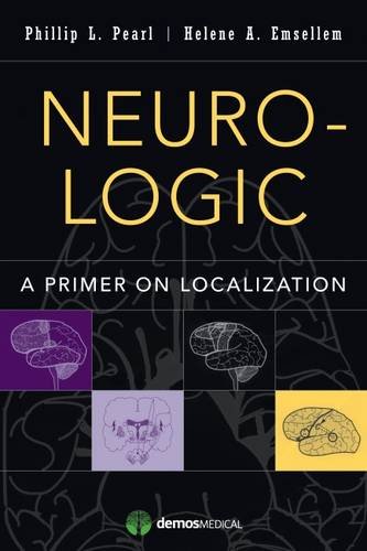 Neuro-Logic: A Primer on Localization, by Phillip L. Pearl MD, Helene Emsellem MD