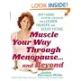 Muscle Your Way Through Menopause...and Beyond: Get Started On Your Weight-Loss, Anti-Aging Program Today