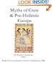Myths of Crete & Pre-Hellenic Europe