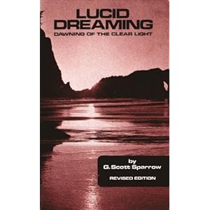 Lucid Dreaming Dawning of the Clear Light Gregory Scott Sparrow