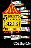 5 Ways to {blank} Your Blog: Almost everything you need to know about the wild world of personal blogging