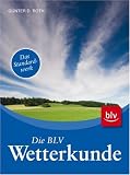 Unser Wetter: Wolkenbilder, Wetterphänomene, Großwetterlagen, Wettervorhersage: Wolkenbilder, Wetterphänomene, Großwetterlagen, Wettervorhersage: Das Standardwerk in aktualisierter Neuausgabe