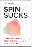 Spin Sucks: Communication and Reputation Management in the Digital Age (Que Biz-Tech)