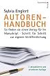Autoren-Handbuch: So finden Sie einen Verlag f�r Ihr Manuskript. Schritt f�r Schritt zur eigenen Ver�ffentlichung